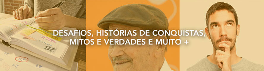 Desafios, histórias de conquistas, mitos e verdades e muito +