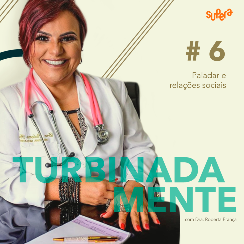 TurbinadaMente com Dra. Roberta França – Paladar e Relações Sociais - Supera - Estimulação Cognitiva